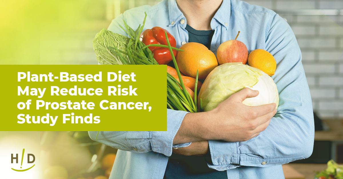 Plant-Based Diet May Reduce Risk of Prostate Cancer, Study Finds
