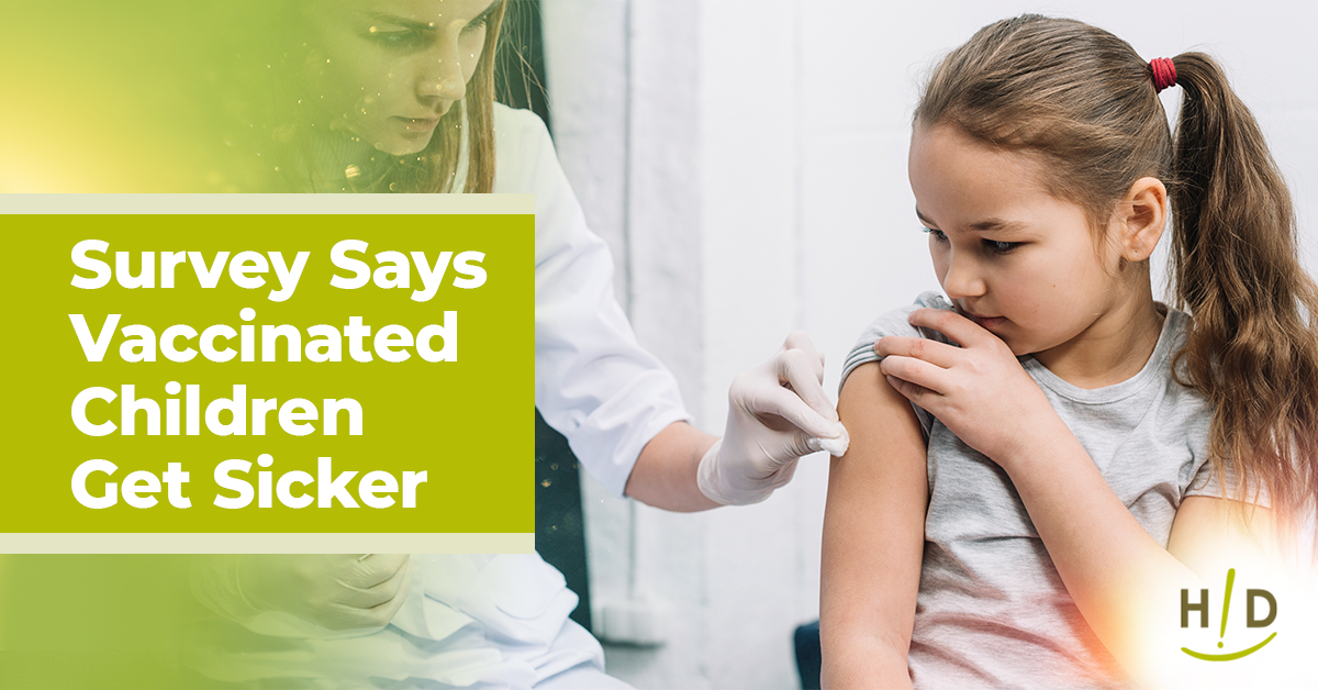 Survey Says Vaccinated Children Get Sicker