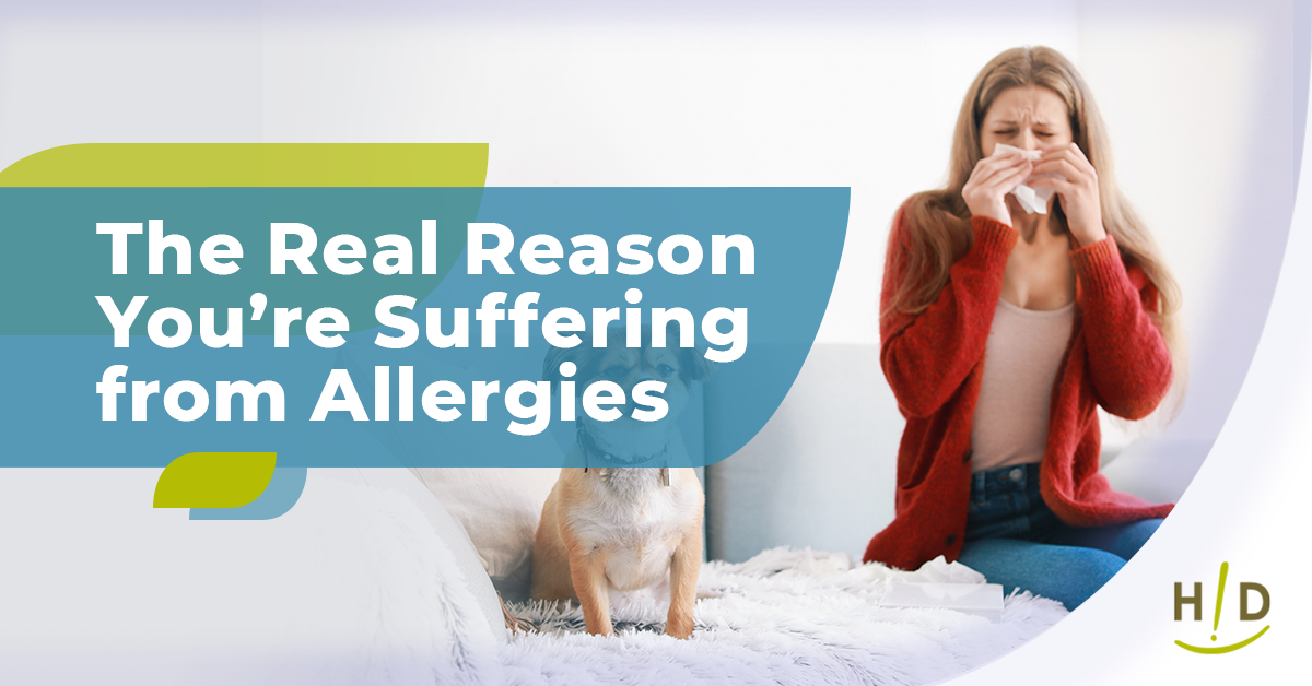 The Real Reason You’re Suffering from Allergies