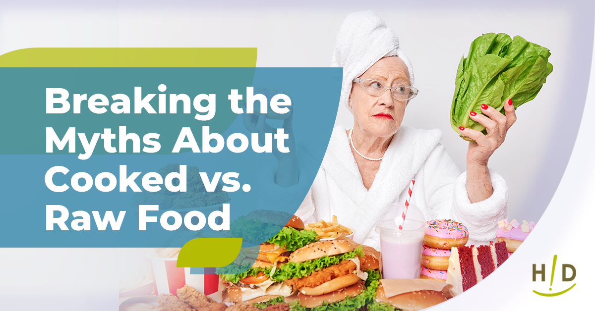 Breaking the Myths About Cooked vs. Raw Food