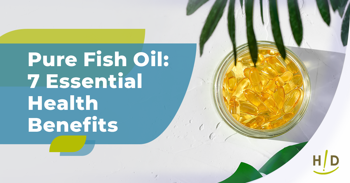 Pure Fish Oil: 7 Essential Health Benefits