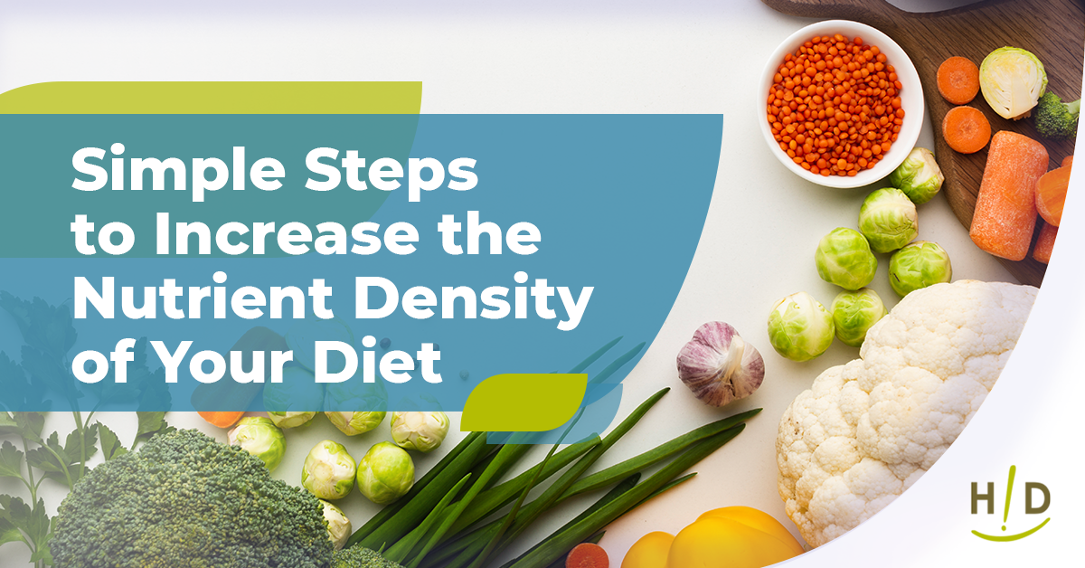 Simple Steps to Increase the Nutrient Density of Your Diet