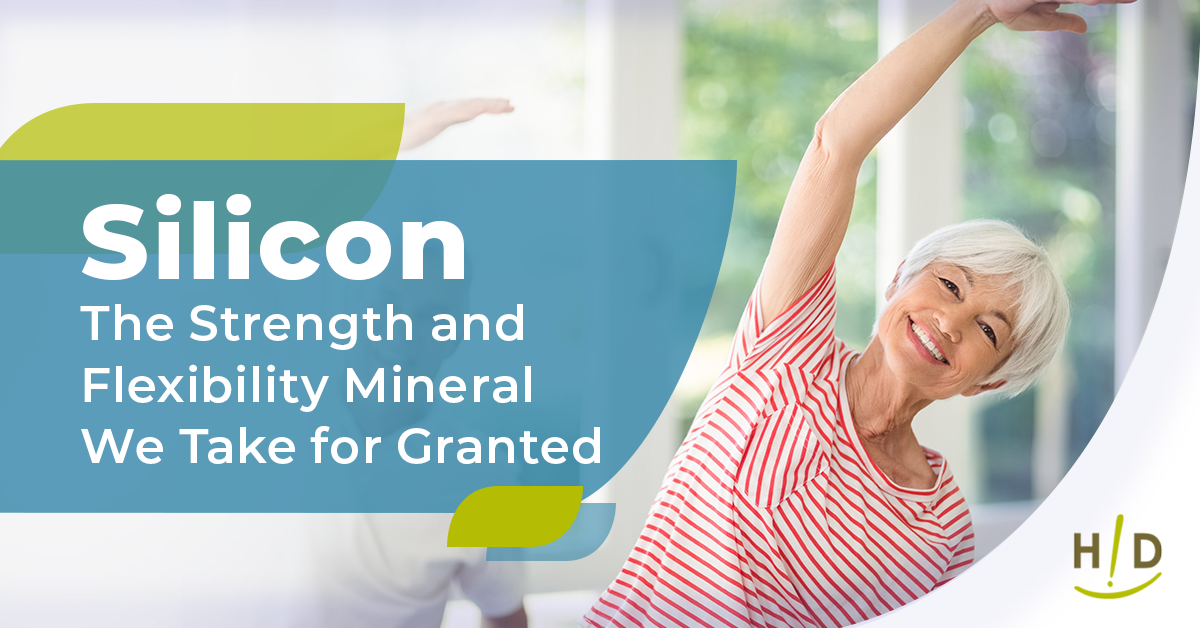 Silicon—The Strength and Flexibility Mineral We Take for Granted
