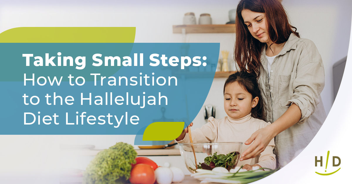 Taking Small Steps: How to Transition to the Hallelujah Diet Lifestyle