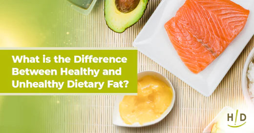 What is the Difference between Healthy and Unhealthy Dietary Fat?