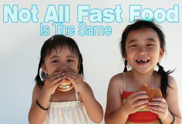 Not All Fast Food Is The Same