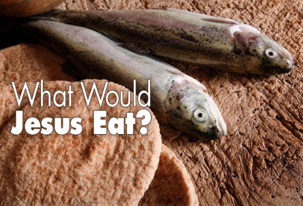 What Would Jesus Eat?