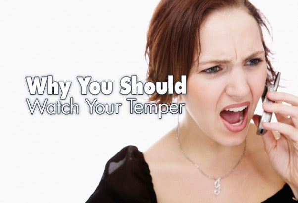 Why You Should Watch Your Temper