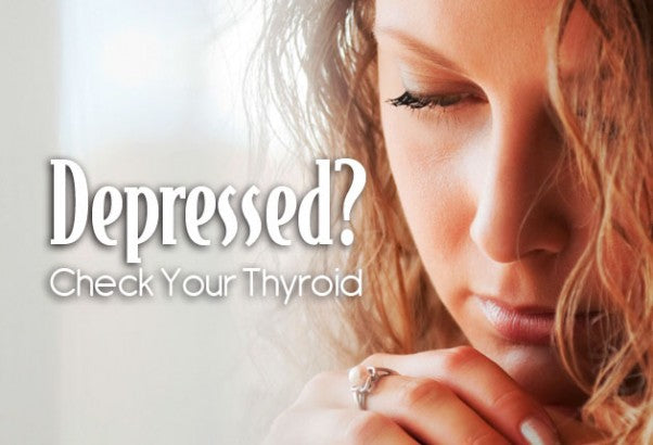 Depressed? Check Your Thyroid!