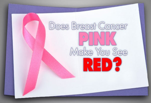 Does Breast Cancer Pink Make You See Red?