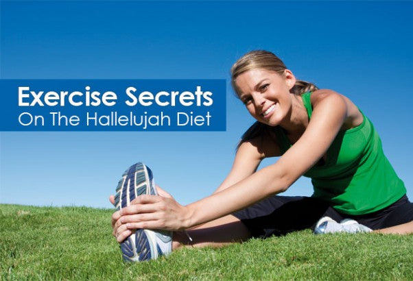 Exercise Secrets On The Hallelujah Diet