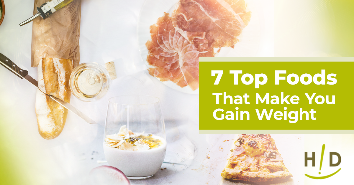 7 Top Foods That Make You Gain Weight