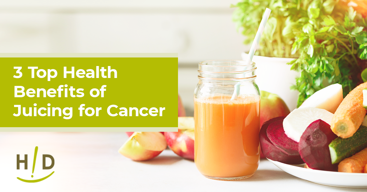 3 Top Health Benefits of Juicing for Cancer