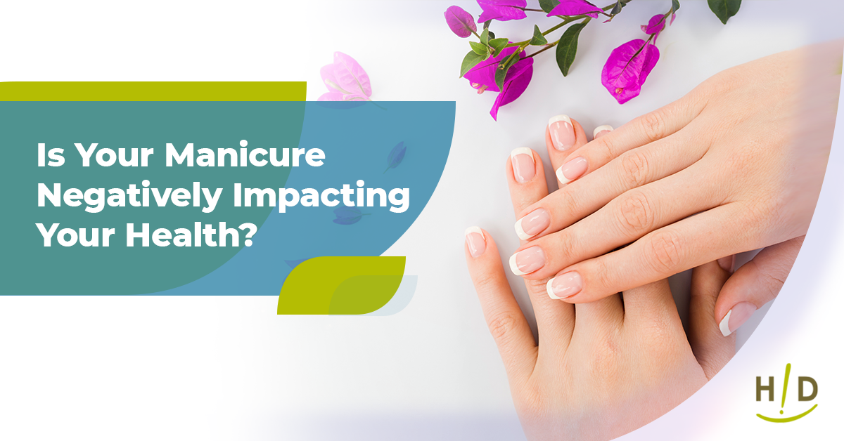 Is Your Manicure Negatively Impacting Your Health?