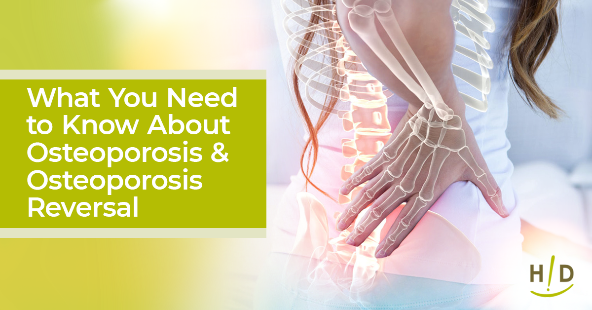 What You Need to Know About Osteoporosis & Osteoporosis Reversal