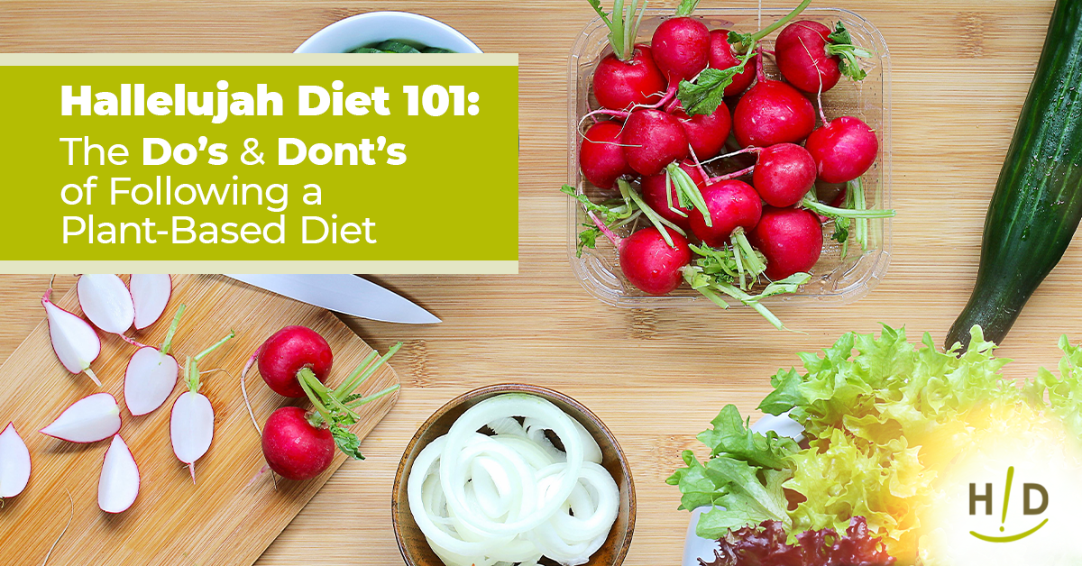 Hallelujah Diet 101: The Dos & Don'ts of Following a Plant-Based Diet