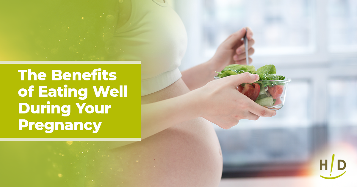 The Benefits of Eating Well During Your Pregnancy
