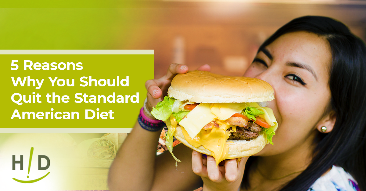 5 Reasons Why You Should Quit the Standard American Diet