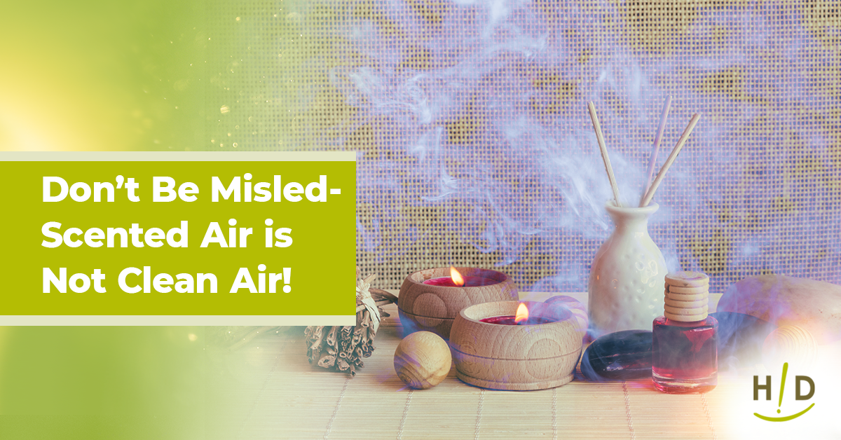 Don’t Be Misled—Scented Air is Not Clean Air!
