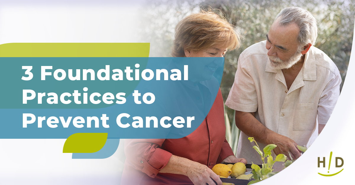 3 Foundational Practices to Prevent Cancer