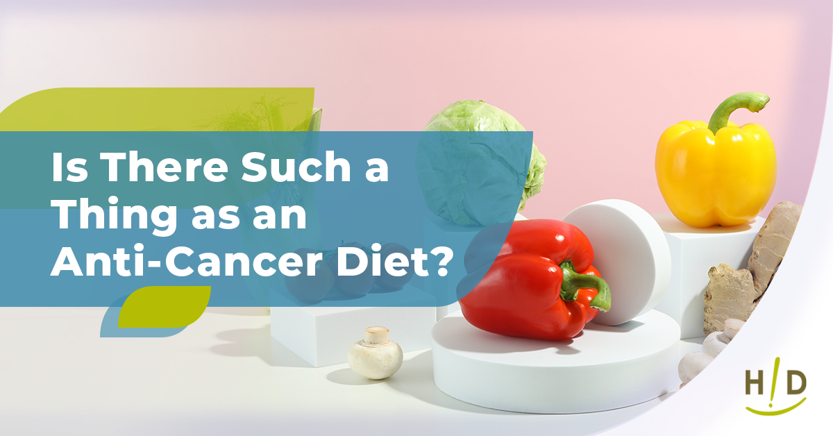 Is There Such a Thing as an Anti-Cancer Diet?