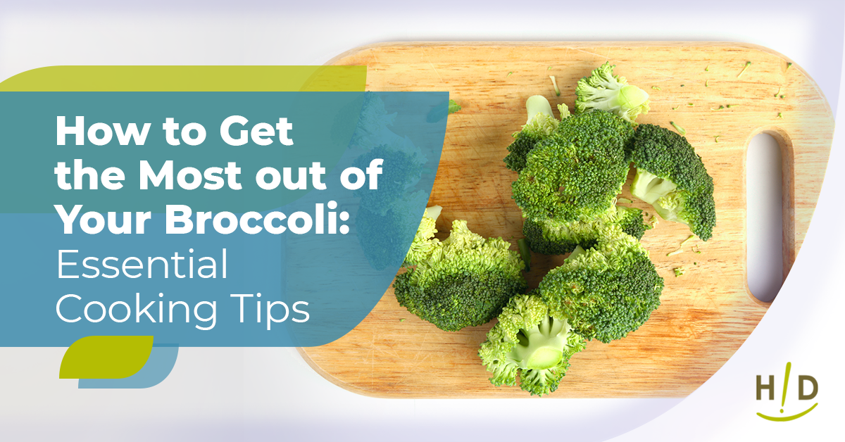 How to Get the Most out of Your Broccoli – Essential Cooking Tips
