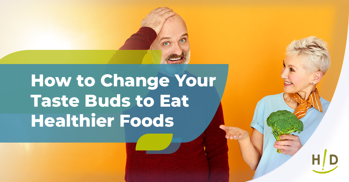 How to Change Your Taste Buds to Eat Healthier Foods