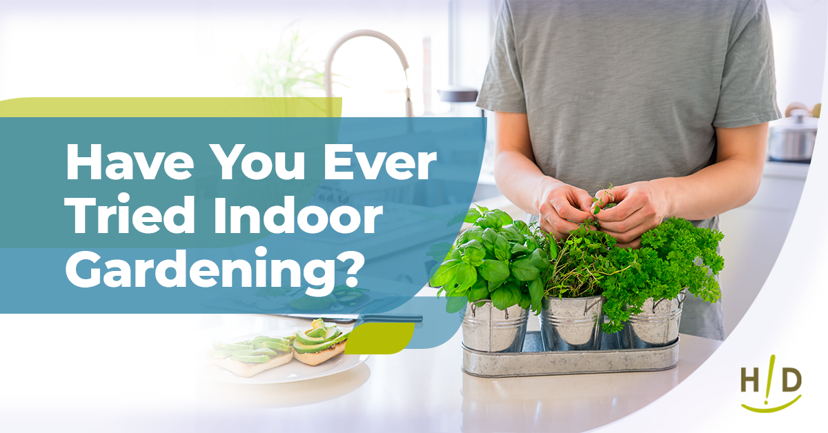 Give Indoor Gardening a Try!