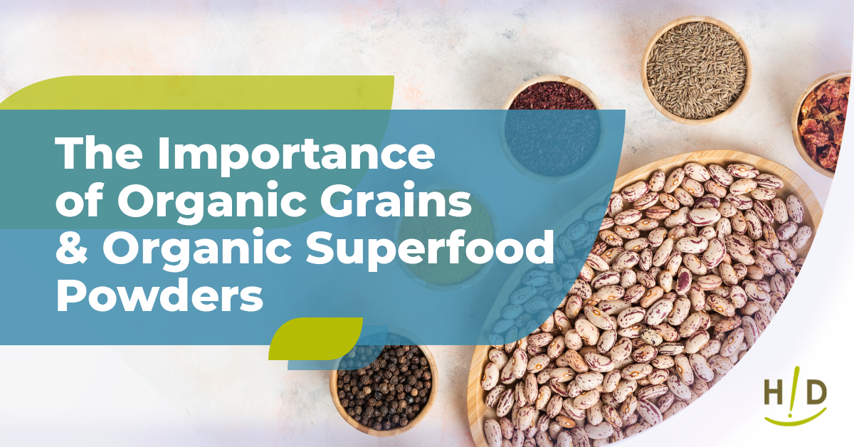 The Importance of Organic Grains & Organic Superfood Powders