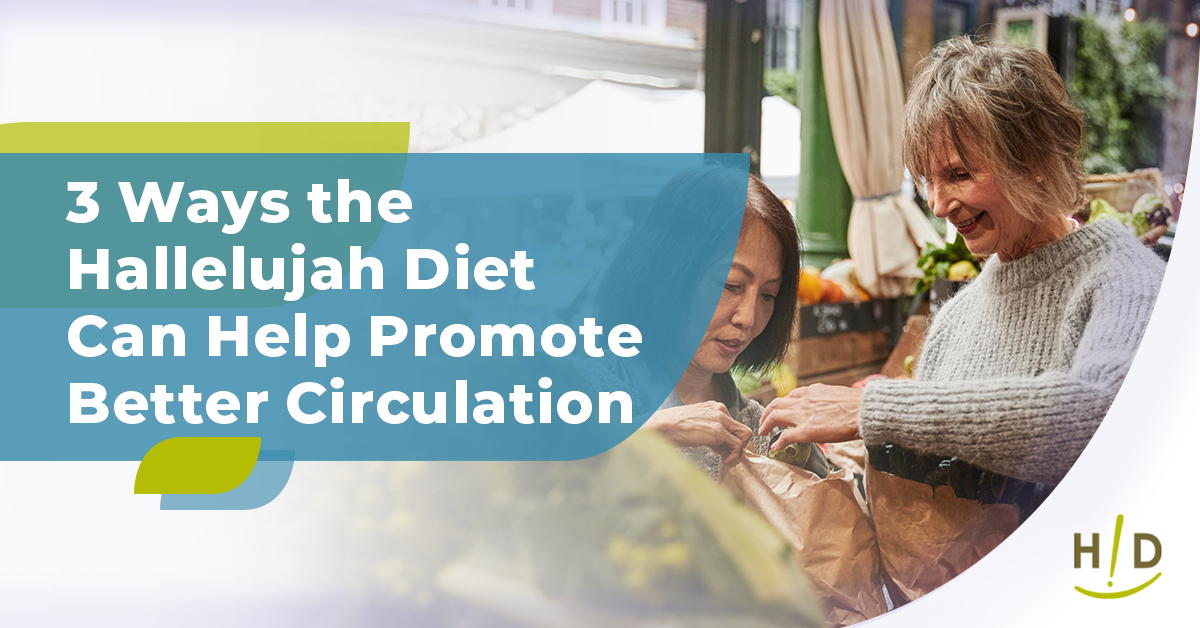 3 Ways the Hallelujah Diet Can Help Promote Better Circulation