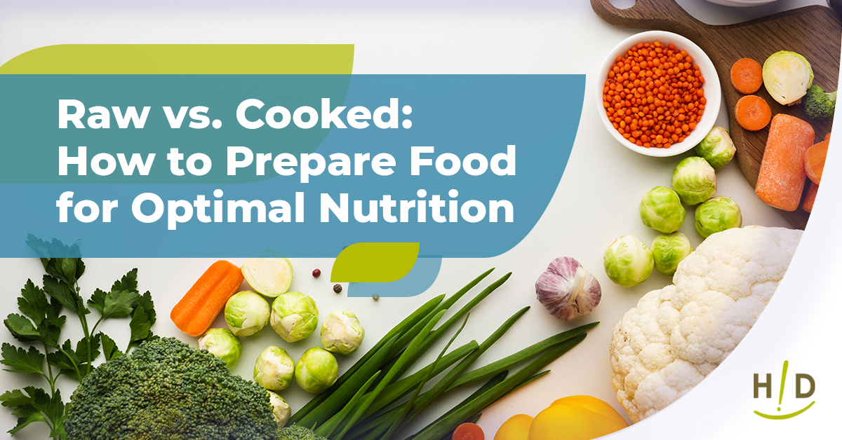 Raw vs. Cooked: How to Prepare Food for Optimal Nutrition