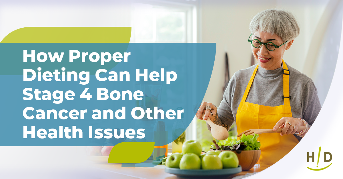 How Proper Dieting Can Help Stage 4 Bone Cancer and Other Health Issues