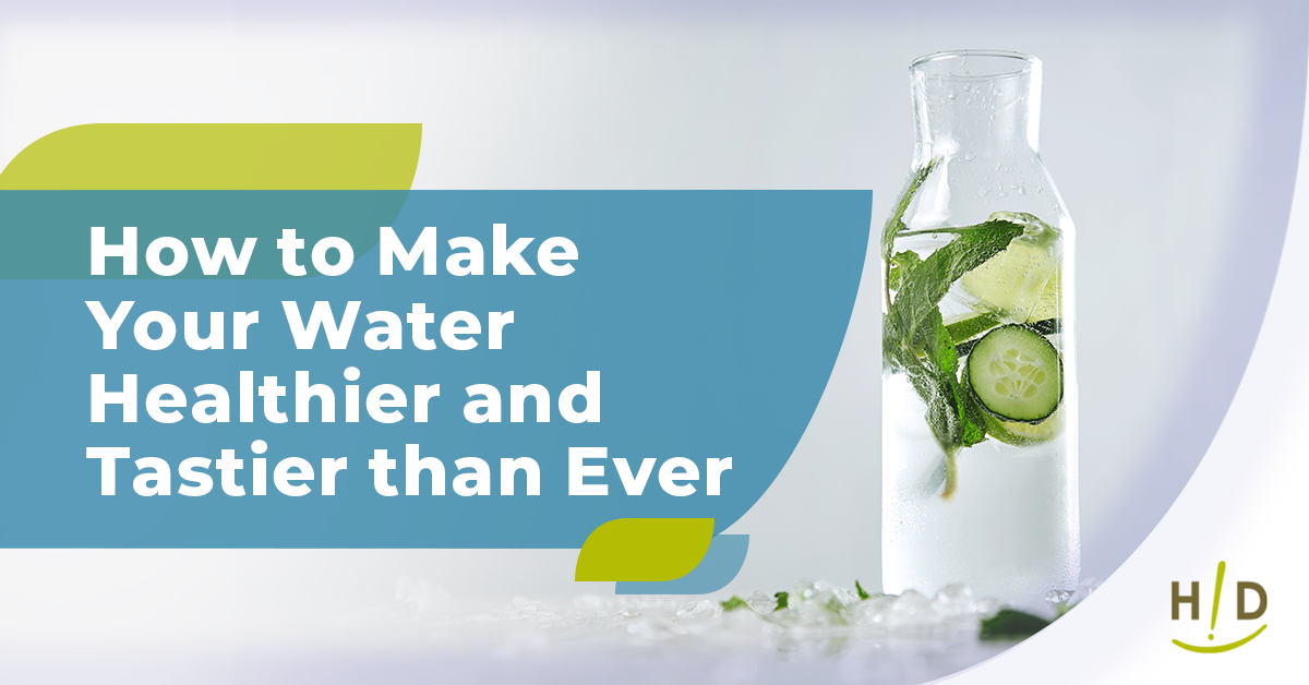 How to Make Your Water Healthier and Tastier than Ever