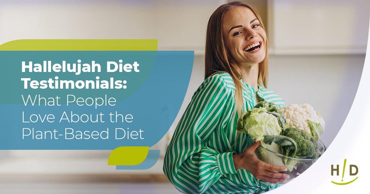 Hallelujah Diet Testimonials: What People Love About the Plant-Based Diet