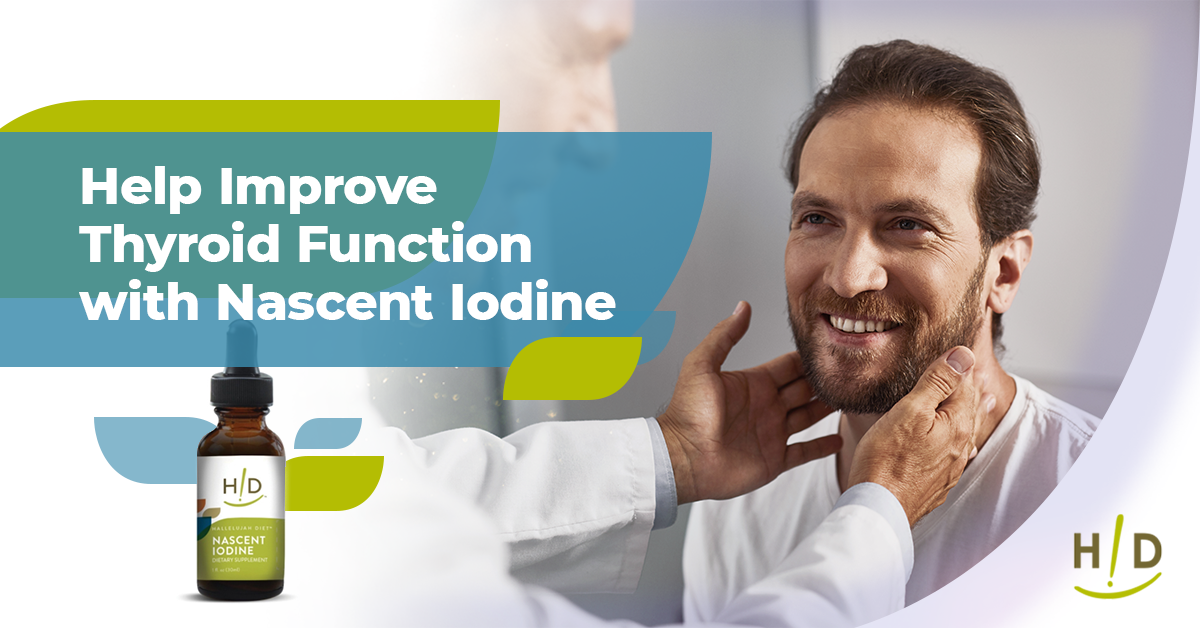 Help Improve Thyroid Function with Nascent Iodine