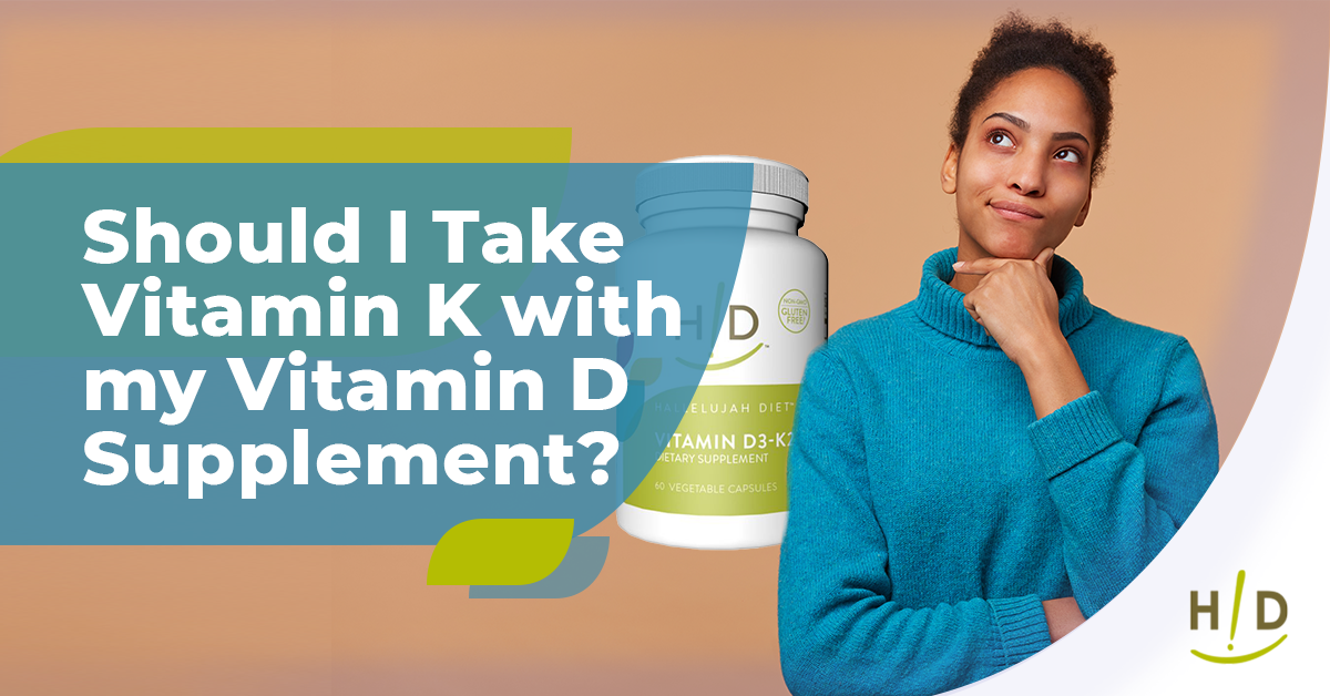 Should I Take Vitamin K with my Vitamin D Supplement?