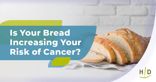is your bread increasing your risk of cancer? text with sliced bread in background