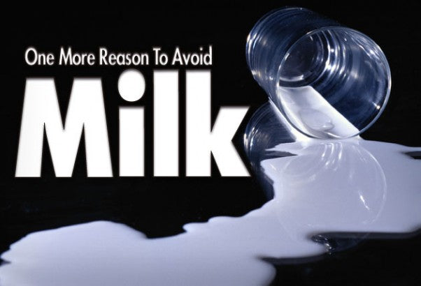 One More Reason To Avoid Milk
