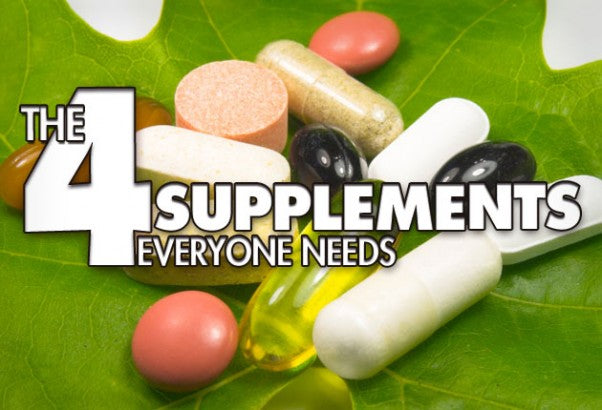The 4 Supplements Everyone Needs
