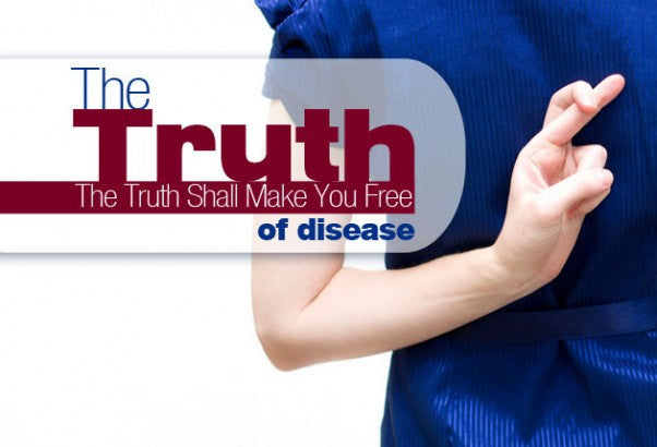 The Truth Shall Make You Free (of disease)