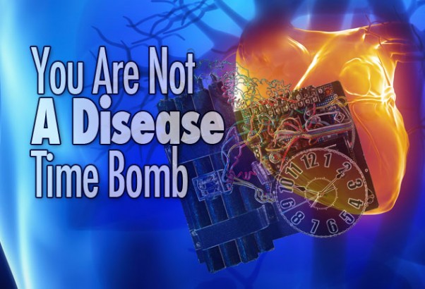 You Are Not A Disease Time Bomb