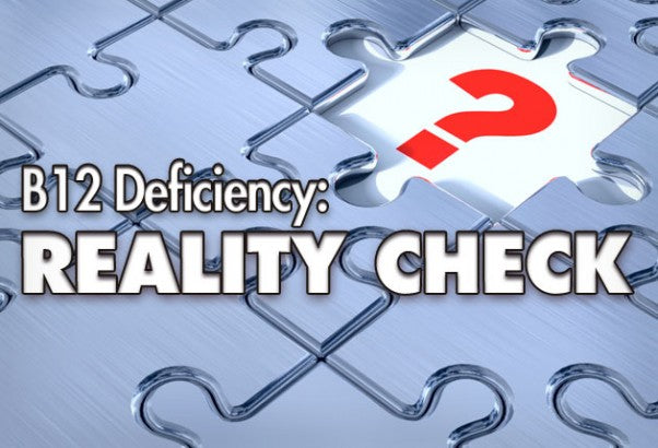 It's Time for a Reality Check on B12 Deficiency