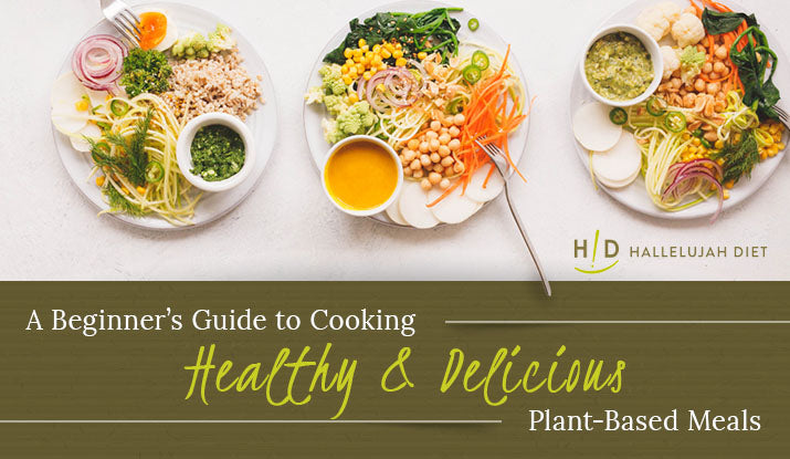 guide healthy and delicious plant based meals
