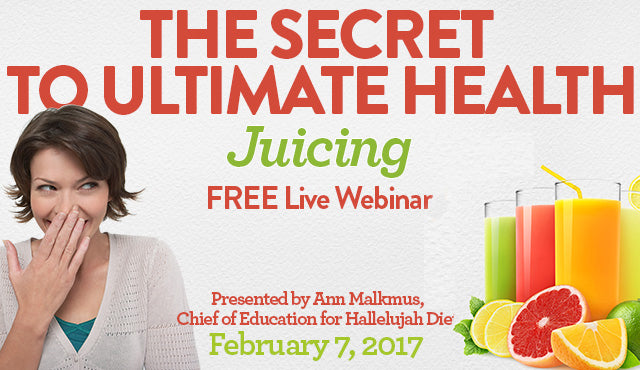 Juicing - The Secret to Ultimate Health Webinar