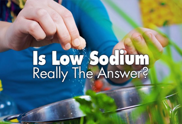Is Low Sodium Really The Answer?