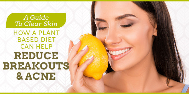 plant based diet to help reduce breakouts and acne