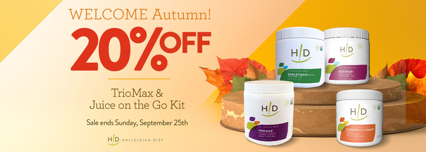 Welcome Autumn - 20% off TrioMax and Juice on the Go